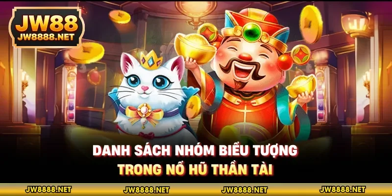 Danh sách nhóm biểu tượng trong nổ hũ Thần Tài