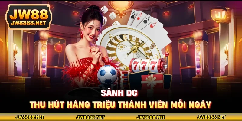 Sảnh DG thu hút hàng triệu thành viên mỗi ngày