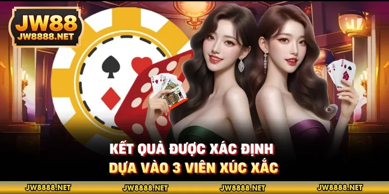 Kết quả được xác định dựa vào 3 viên xúc xắc