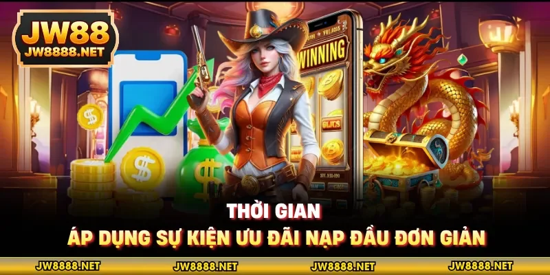 Thời gian áp dụng sự kiện ưu đãi nạp đầu đơn giản