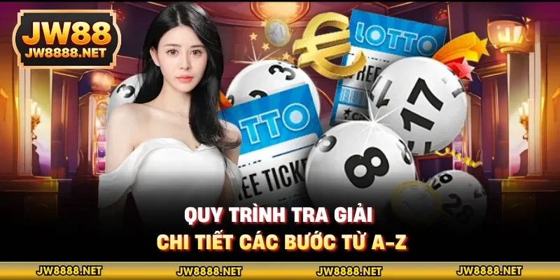 Quy trình tra giải chi tiết các bước từ a-z