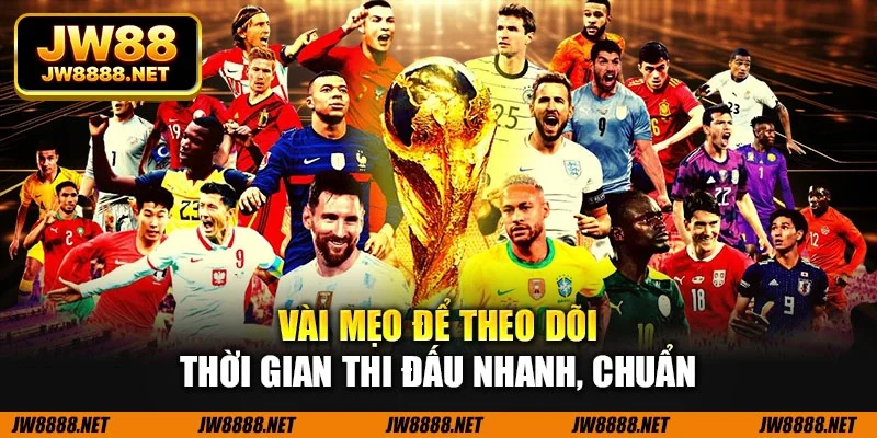 Vài mẹo để theo dõi thời gian thi đấu nhanh, chuẩn